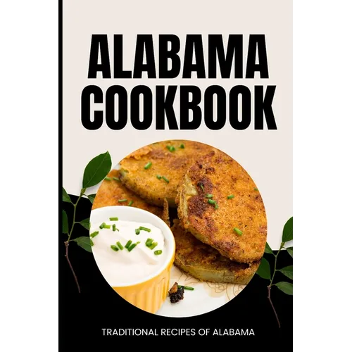 Alabama Cookbook: Traditional Recipes of Alabama - Paperback