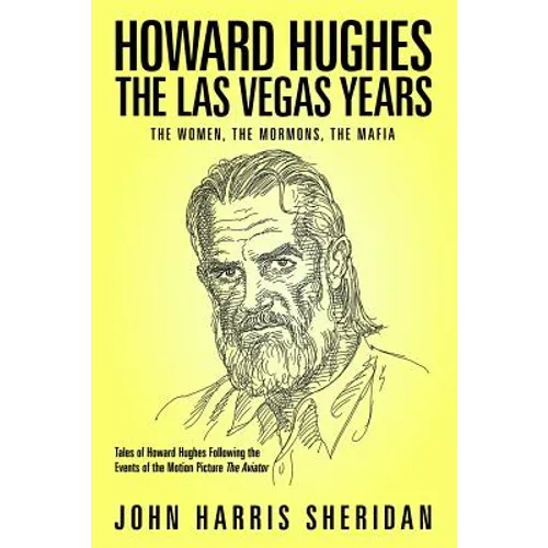 Howard Hughes: The Las Vegas Years: The Women, The Mormons, The Mafia - Paperback
