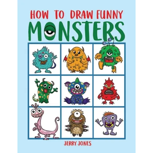 How To Draw Funny Monsters: Learn How to Draw Step by Step for Kids, Activity Book for Boys and Girls - Paperback