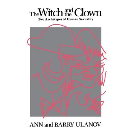 The Witch and the Clown: Two Archetypes of Human Sexuality - Paperback