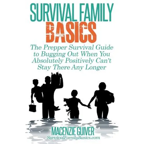 The Prepper Survival Guide to Bugging Out When You Absolutely Positively Can't Stay There Any Longer - Paperback