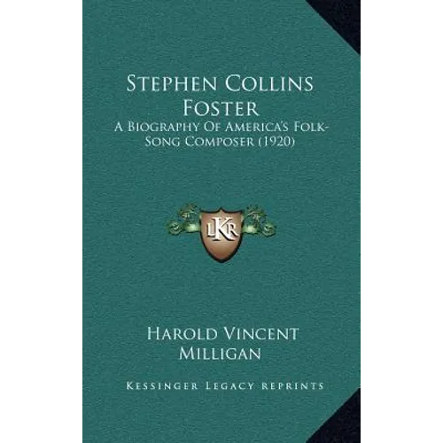 Stephen Collins Foster: A Biography of America's Folk-Song Composer (1920) - Hardcover