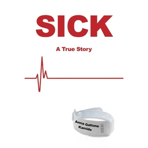 Sick: A True Story - Paperback