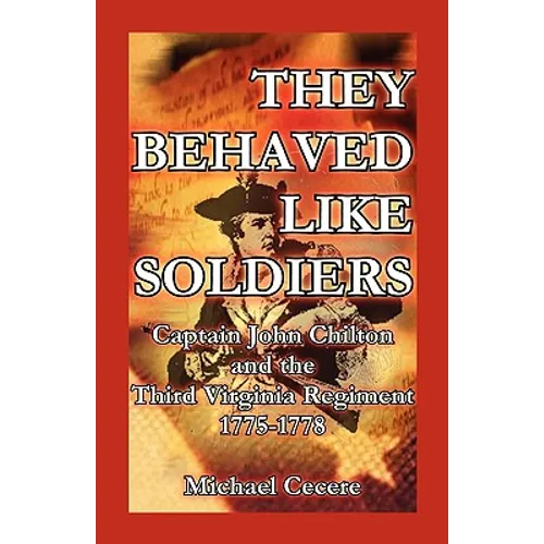 They Behaved Like Soldiers: Captain John Chilton and the Third Virginia Regiment 1775-1778 - Paperback