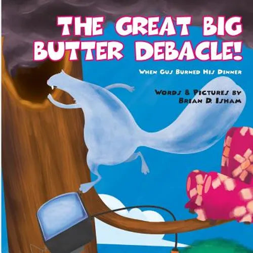 The Great Big Butter Debacle! When Gus Burned His Dinner - Paperback