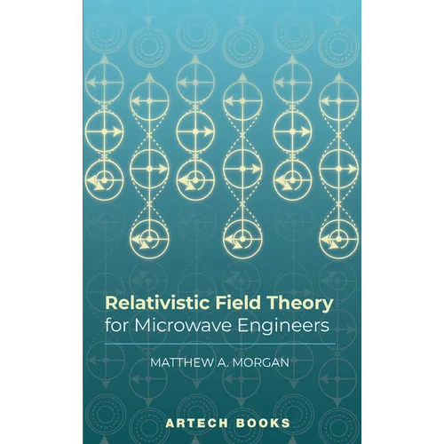 Relativistic Field Theory for Microwave Engineers - Hardcover