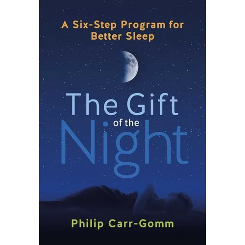 The Gift of the Night: A Six-Step Program for Better Sleep - Paperback