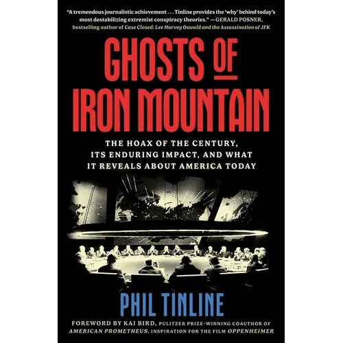 Ghosts of Iron Mountain: The Hoax of the Century, Its Enduring Impact, and What It Reveals about America Today - Hardcover