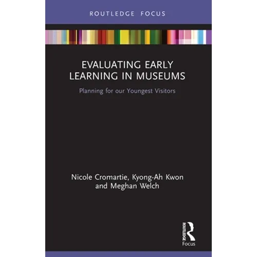 Evaluating Early Learning in Museums: Planning for Our Youngest Visitors - Paperback