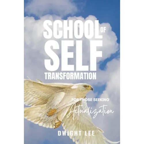 School of Self Transformation: For those Seeking Actualization - Paperback