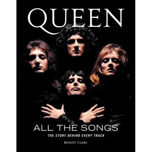 Queen All the Songs: The Story Behind Every Track - Hardcover
