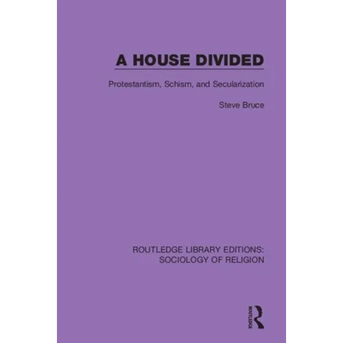 A House Divided: Protestantism, Schism and Secularization - Paperback