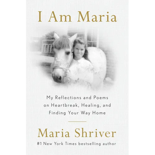 I Am Maria: My Reflections and Poems on Heartbreak, Healing, and Finding Your Way Home - Hardcover