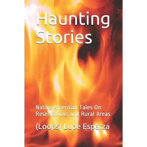 Haunting Stories: Native American Tales on Reservations and Rural Areas - Paperback