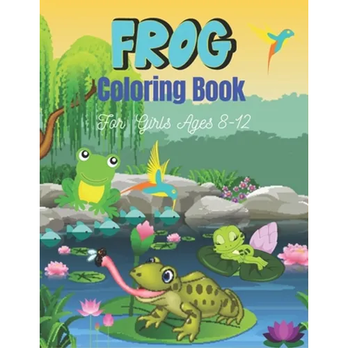 FROG Coloring Book For Girls Ages 8-12: 25 Fun Designs For Boys And Girls Patterns of Frogs & Toads For Children (Cool gifts) - Paperback