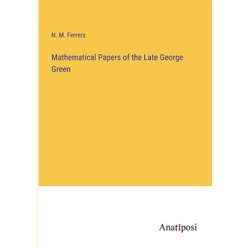Mathematical Papers of the Late George Green - Paperback