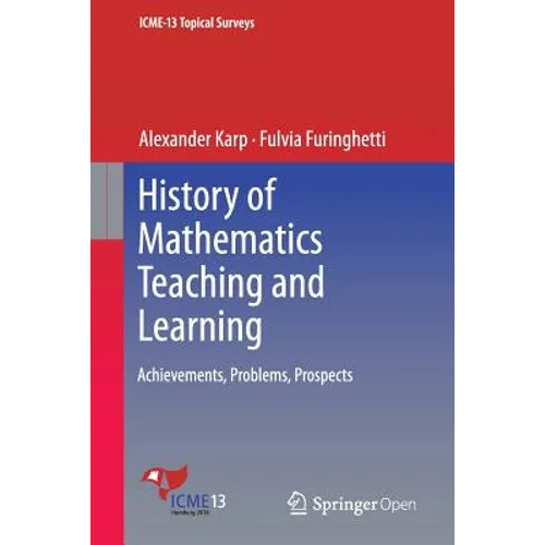 History of Mathematics Teaching and Learning: Achievements, Problems, Prospects - Paperback
