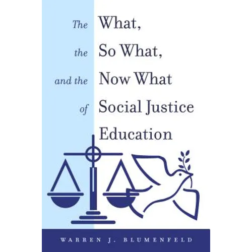 The What, the So What, and the Now What of Social Justice Education - Paperback