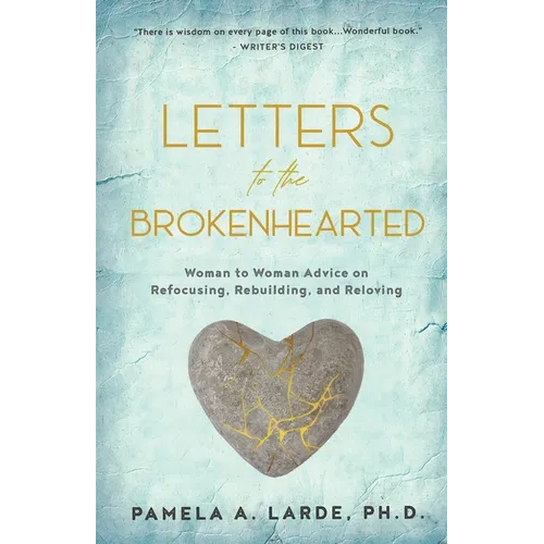 Letters to the Brokenhearted: Woman-to-Woman Advice on Refocusing, Rebuilding, and Reloving - Paperback