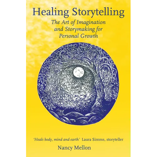 Healing Storytelling: The Art of Imagination and Storytelling for Personal Growth - Paperback