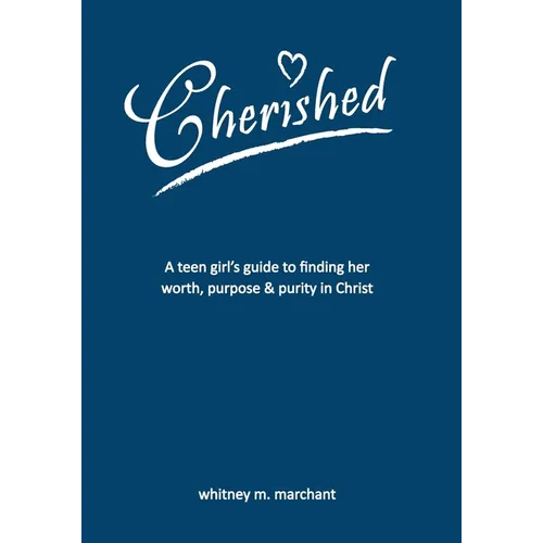 Cherished: A Teen Girl's Guide to Finding Her Worth, Purpose, and Purity in Christ - Paperback