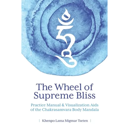 The Wheel of Supreme Bliss Practice Manual & Visualization Aids of the Chakrasamvara Body Mandala - Paperback
