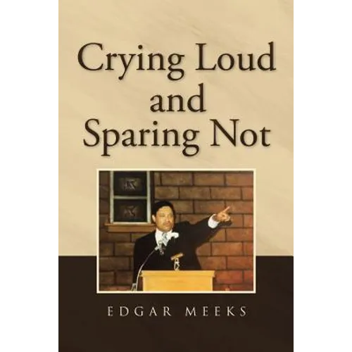 Crying Loud and Sparing Not - Paperback