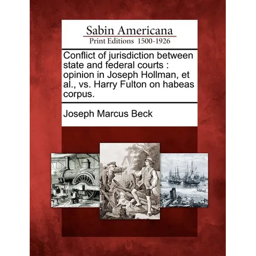 Conflict of Jurisdiction Between State and Federal Courts: Opinion in Joseph Hollman, et al., vs. Harry Fulton on Habeas Corpus. - Paperback