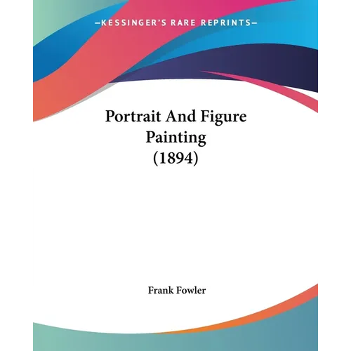 Portrait And Figure Painting (1894) - Paperback