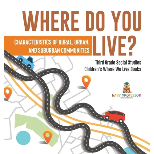 Where Do You Live? Characteristics of Rural, Urban, and Suburban Communities Third Grade Social Studies Children's Where We Live Books - Hardcover