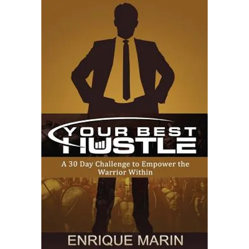 Your Best Hustle: : A 30 Day Challenge to Empower the Warrior Within - Paperback