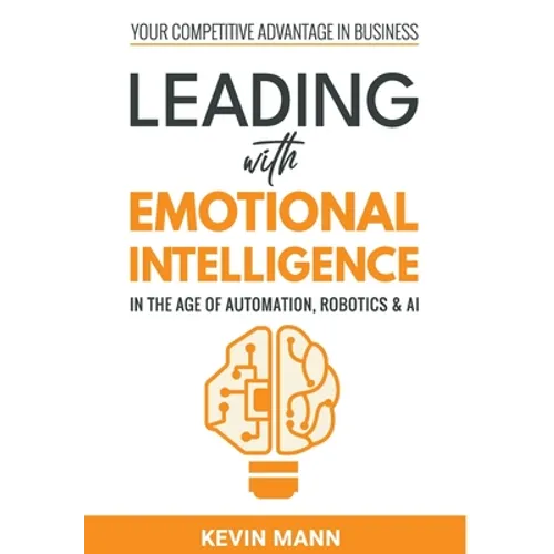 Leading with Emotional Intelligence - In the Age of Automation, Robotics & AI - Hardcover