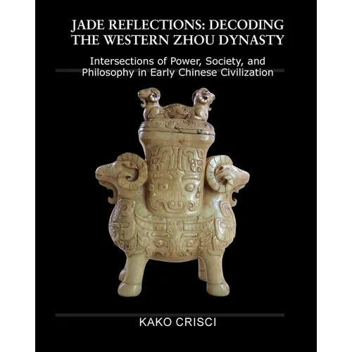 Jade Reflections: Decoding the Western Zhou Dynasty - Paperback