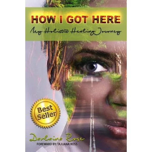 How I Got Here My Holistic Healing Journey - Paperback