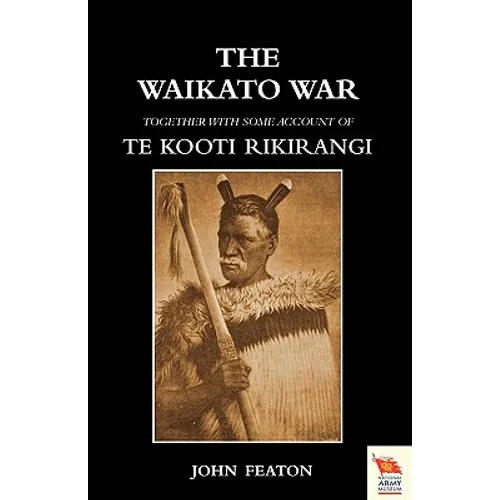WAIKATO WARTogether with some account of Te Kooti Rikirangi (Second Maori war) - Paperback