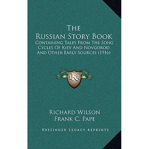 The Russian Story Book: Containing Tales From The Song Cycles Of Kiev And Novgorod And Other Early Sources (1916) - Paperback