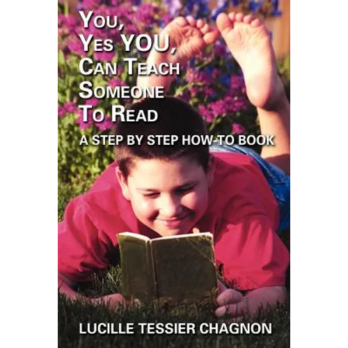 You, Yes You, Can Teach Someone to Read: A Step by Step How-To Book - Paperback