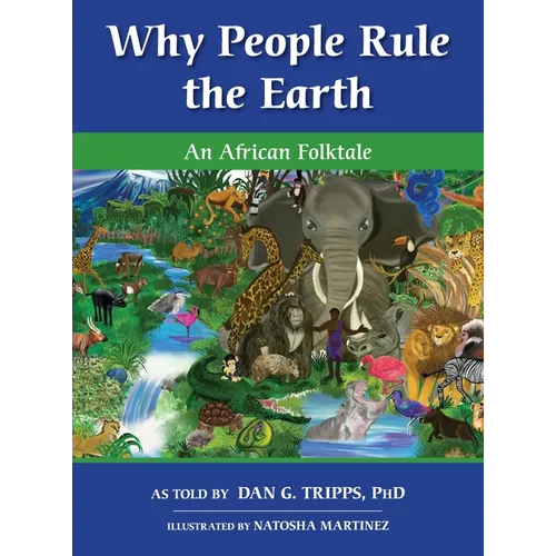Why People Rule the Earth: An African Folktale - Hardcover