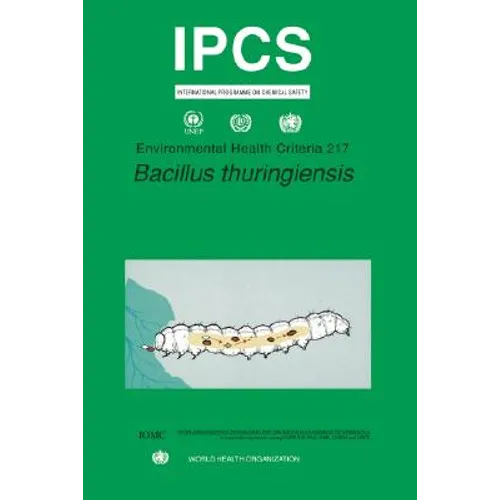 Bacillus Thuringiensis: Environmental Health Criteria Series No. 217 - Paperback