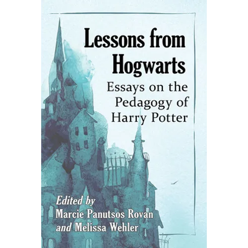 Lessons from Hogwarts: Essays on the Pedagogy of Harry Potter - Paperback