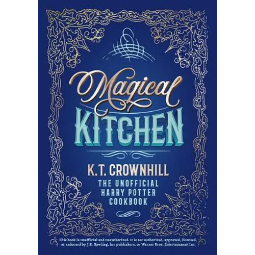 Magical Kitchen: The Unofficial Harry Potter Cookbook - Paperback