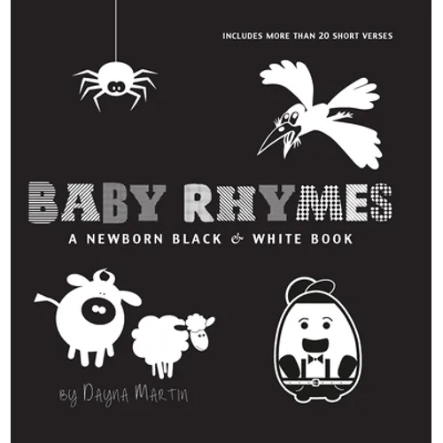 Baby Rhymes: A Newborn Black & White Book: 22 Short Verses, Humpty Dumpty, Jack and Jill, Little Miss Muffet, This Little Piggy, Ru - Hardcover