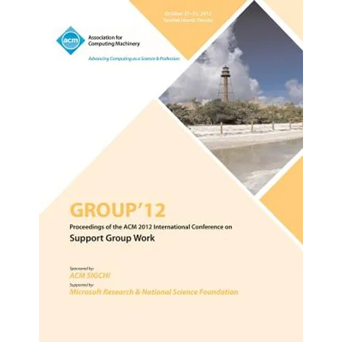 Group 12 Proceedings of the ACM 2012 International Conference on Support Group Work - Paperback
