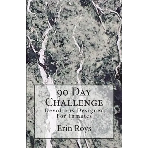 90 Day Challenge: Devotions Designed For Inmates - Paperback