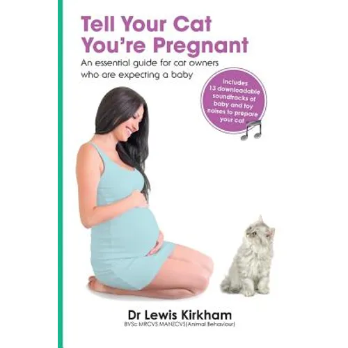Tell Your Cat You're Pregnant: An Essential Guide for Cat Owners Who Are Expecting a Baby (Includes Downloadable MP3 Sounds) (CD Not Included) - Paperback
