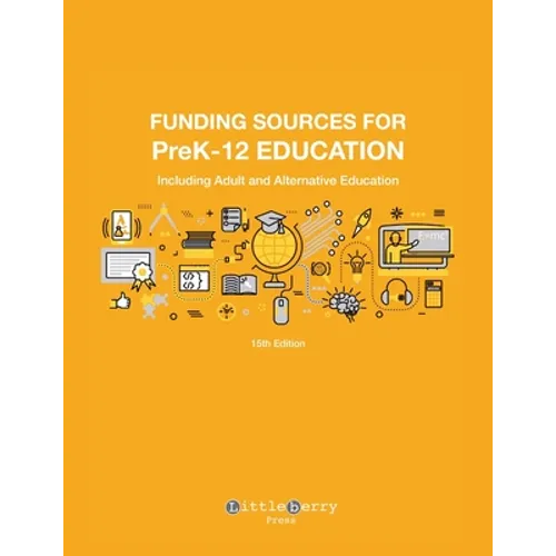 Funding Sources for PreK-12 Education: Including Adult and Alternative Education - Paperback