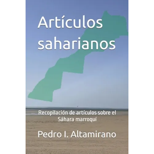 Artículos saharianos: Recopilación de artículos sobre el Sáhara marroquí - Paperback