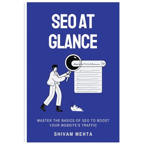 SEO At Glance: Master The Basics of SEO to boost your website's traffic - Paperback