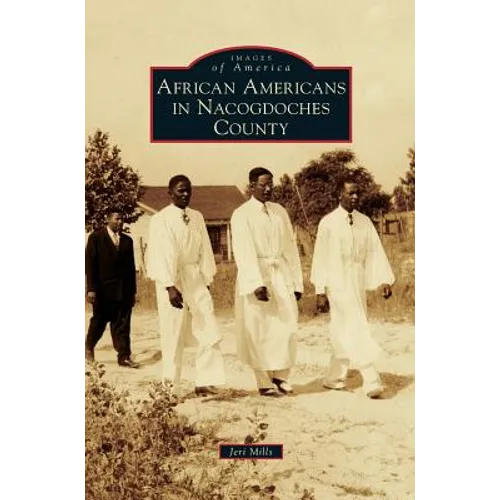 African Americans in Nacogdoches County - Hardcover