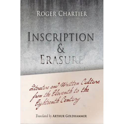 Inscription and Erasure: Literature and Written Culture from the Eleventh to the Eighteenth Century - Paperback